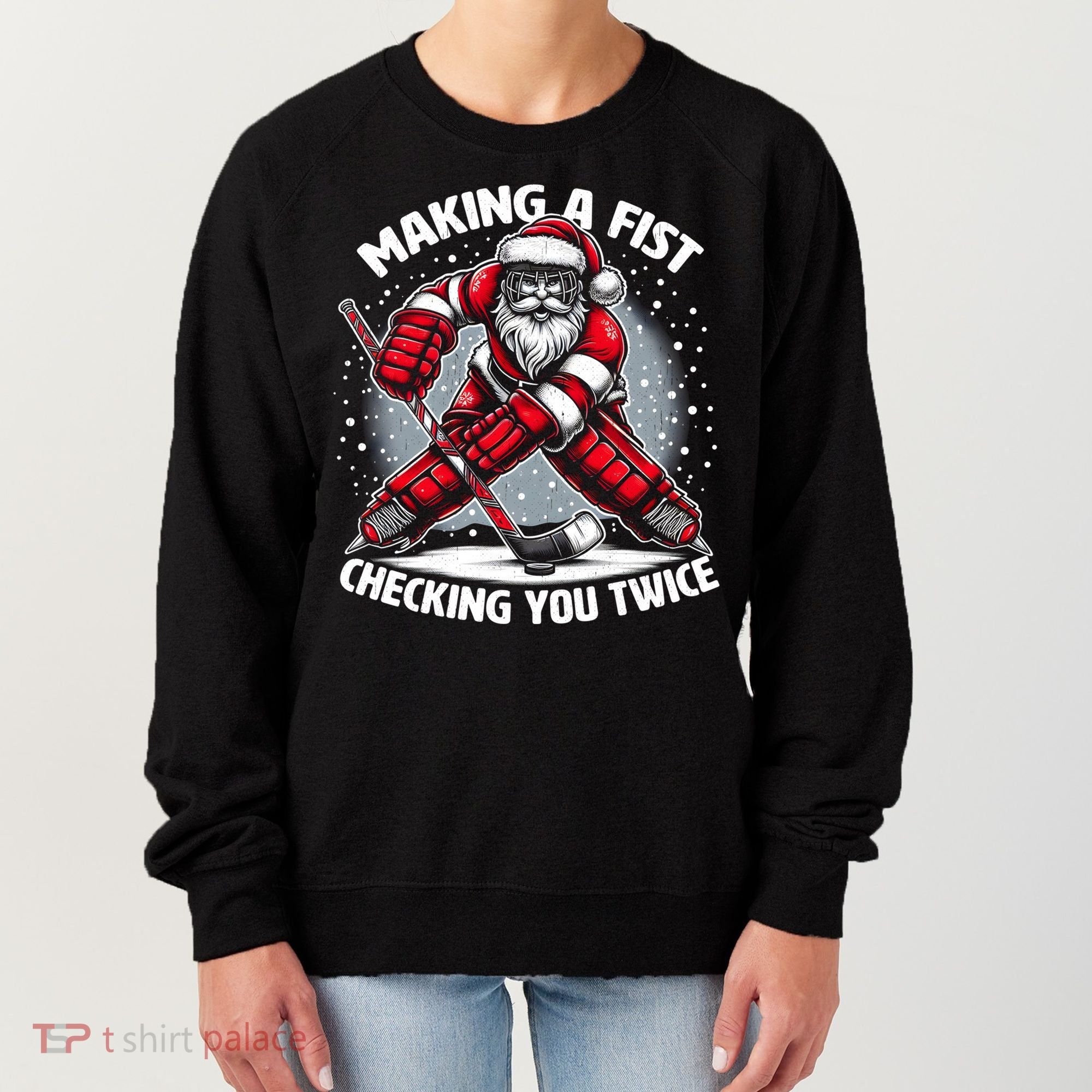 Making A Fist Checking You Twice Ugly Christmas Santa Hockey Gift Women's Sweatshirt