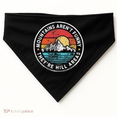 Mountains Aren’T Funny They’Re Hill Areas USA-Made Doggie Bandana
