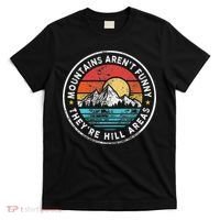 Mountains Aren’T Funny They’Re Hill Areas T-Shirt thumb 0