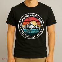 Mountains Aren’T Funny They’Re Hill Areas T-Shirt thumb 3