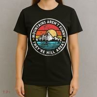 Mountains Aren’T Funny They’Re Hill Areas T-Shirt thumb 4