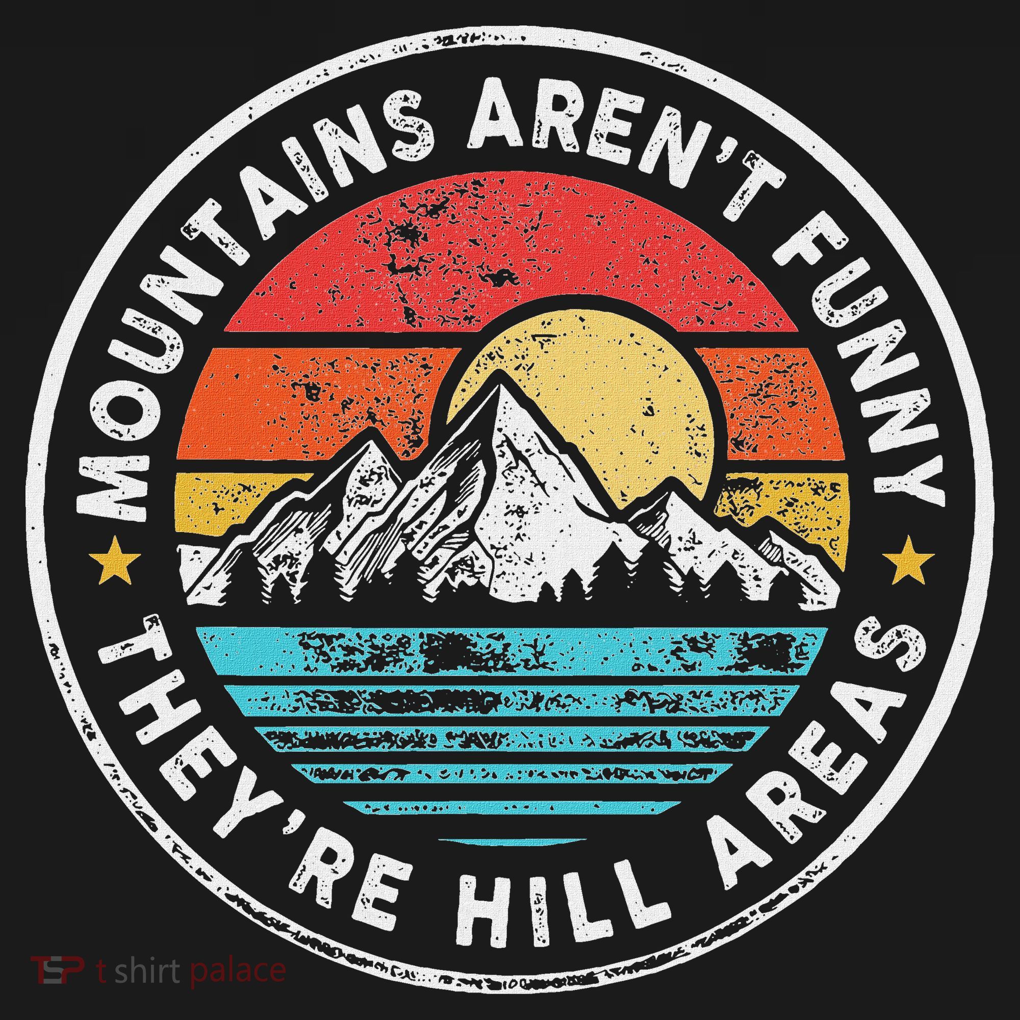 Mountains Aren’T Funny They’Re Hill Areas Women's Hoodie