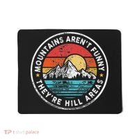 Mountains Aren’T Funny They’Re Hill Areas Mousepad thumb 0