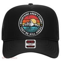 Mountains Aren’T Funny They’Re Hill Areas Hat thumb 0
