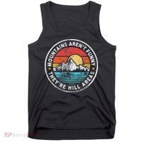 Mountains Aren’T Funny They’Re Hill Areas Tank Top thumb 0