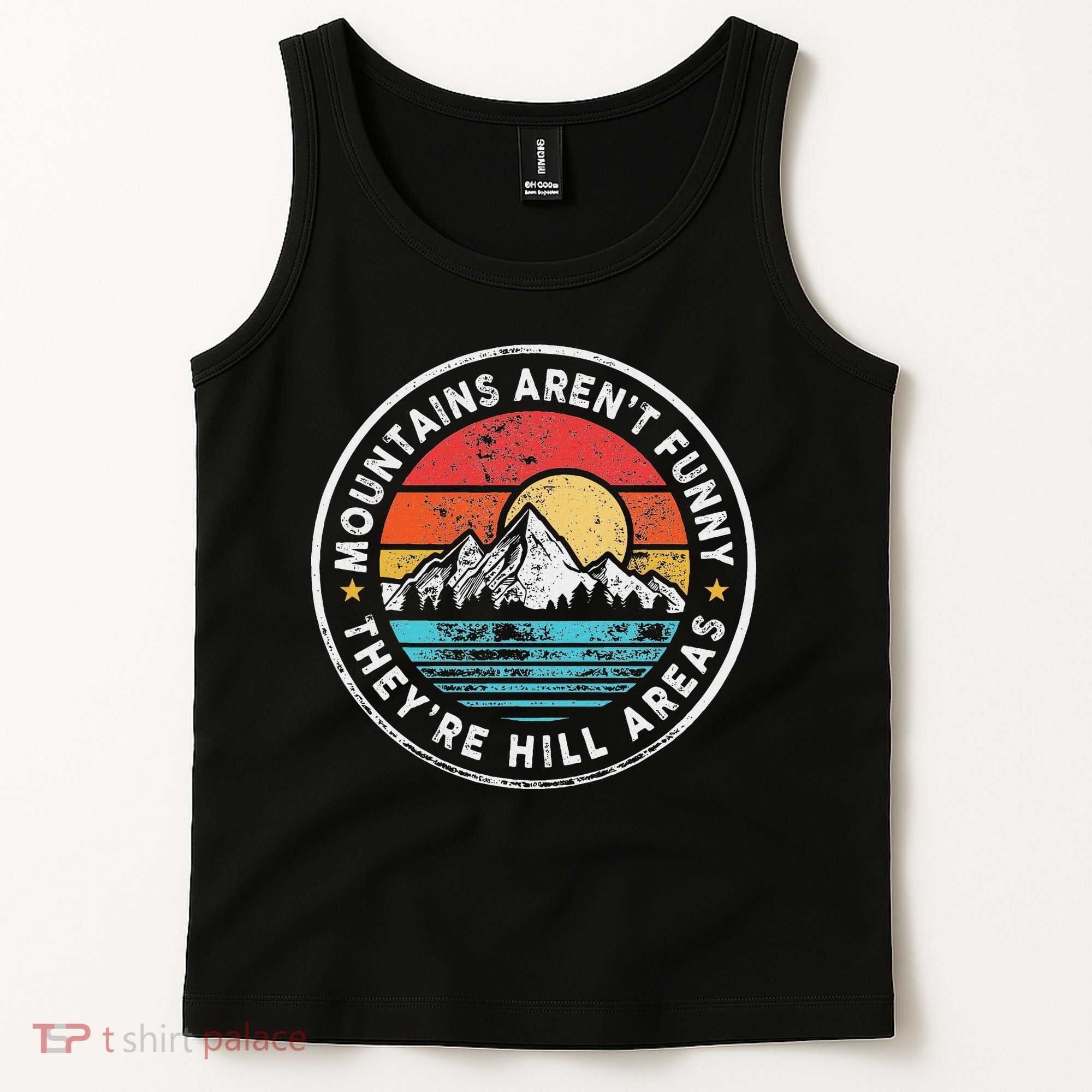 Mountains Aren’T Funny They’Re Hill Areas Tank Top