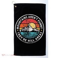 Mountains Aren’T Funny They’Re Hill Areas Golf Towel thumb 0