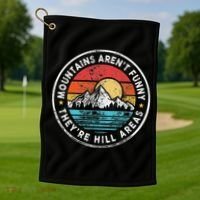 Mountains Aren’T Funny They’Re Hill Areas Golf Towel thumb 1