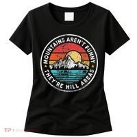 Mountains Aren’T Funny They’Re Hill Areas Women's T-Shirt thumb 0