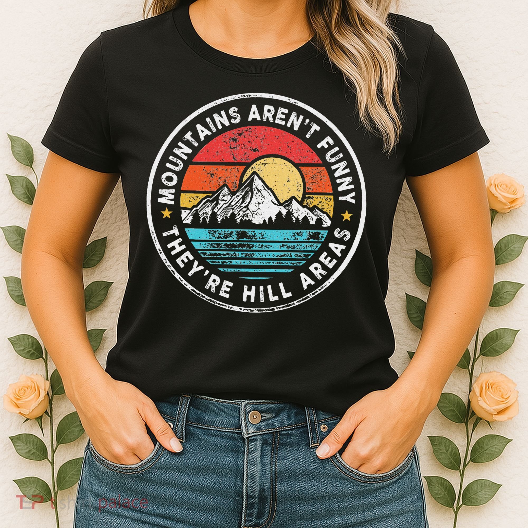 Mountains Aren’T Funny They’Re Hill Areas Women's T-Shirt