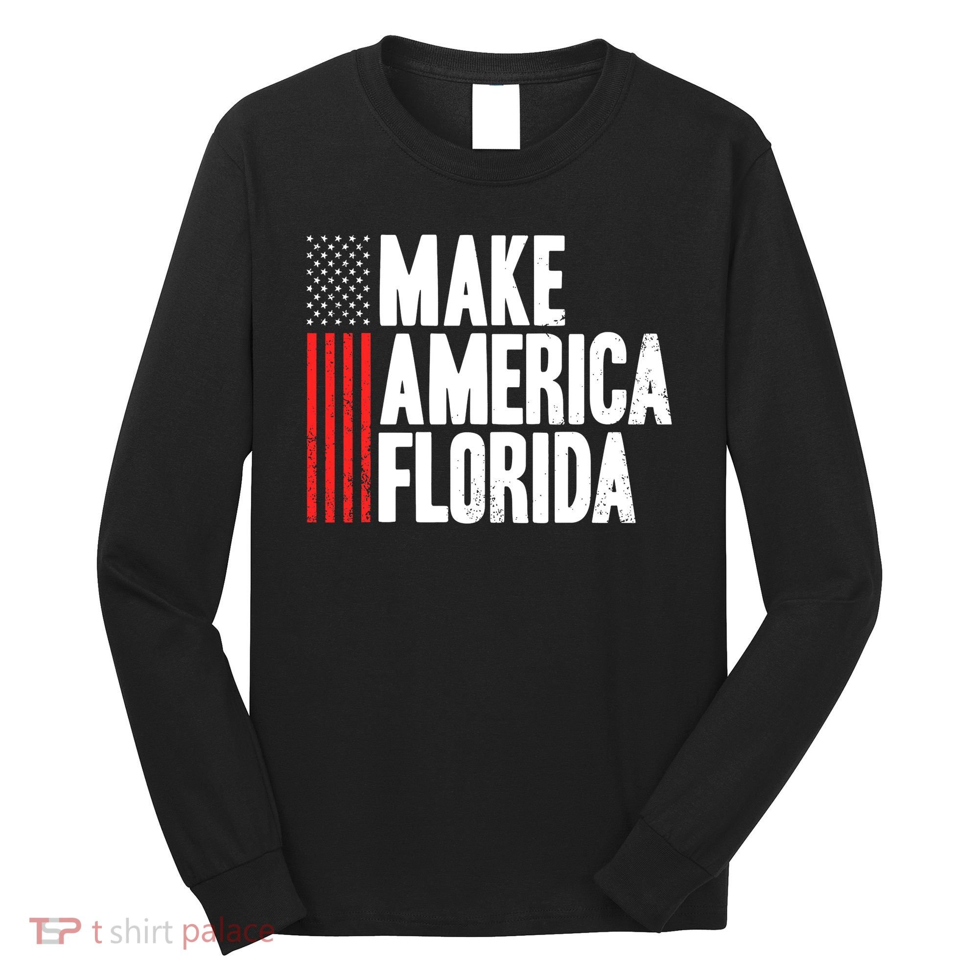 Make America Florida Presidential Election Vote Long Sleeve Shirt