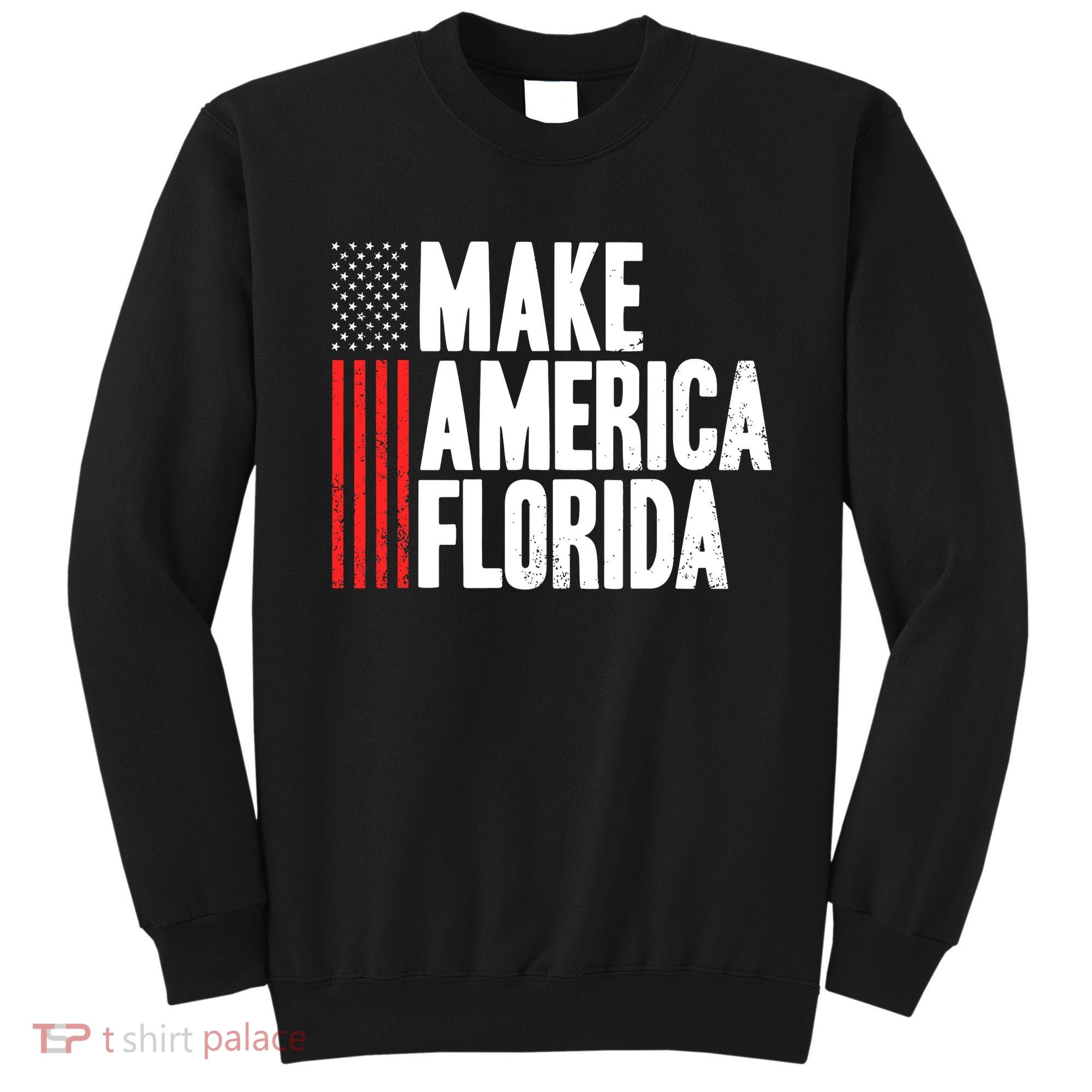 Make America Florida Presidential Election Vote Sweatshirt