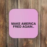 Make America Fred Again Techno House Rave Music Dj Edm Slay Coaster thumb 0