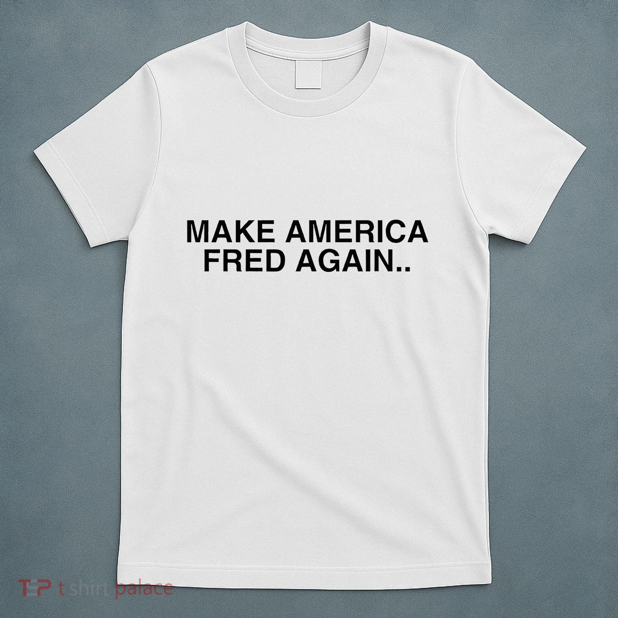 Make America Fred Again Techno House Rave Music Dj Edm Slay T-Shirt