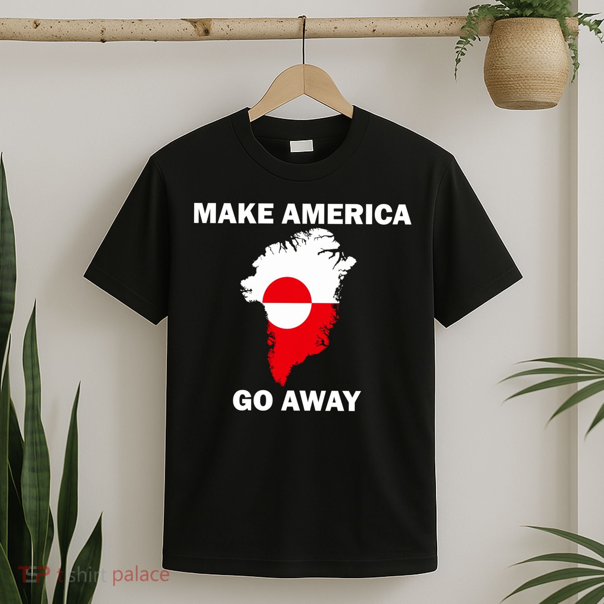 Make America Go Away Greenland Policy Political Statement T-Shirt