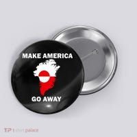 Make America Go Away Greenland Policy Political Statement Button thumb 0