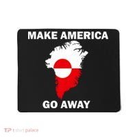Make America Go Away Greenland Policy Political Statement Mousepad thumb 0