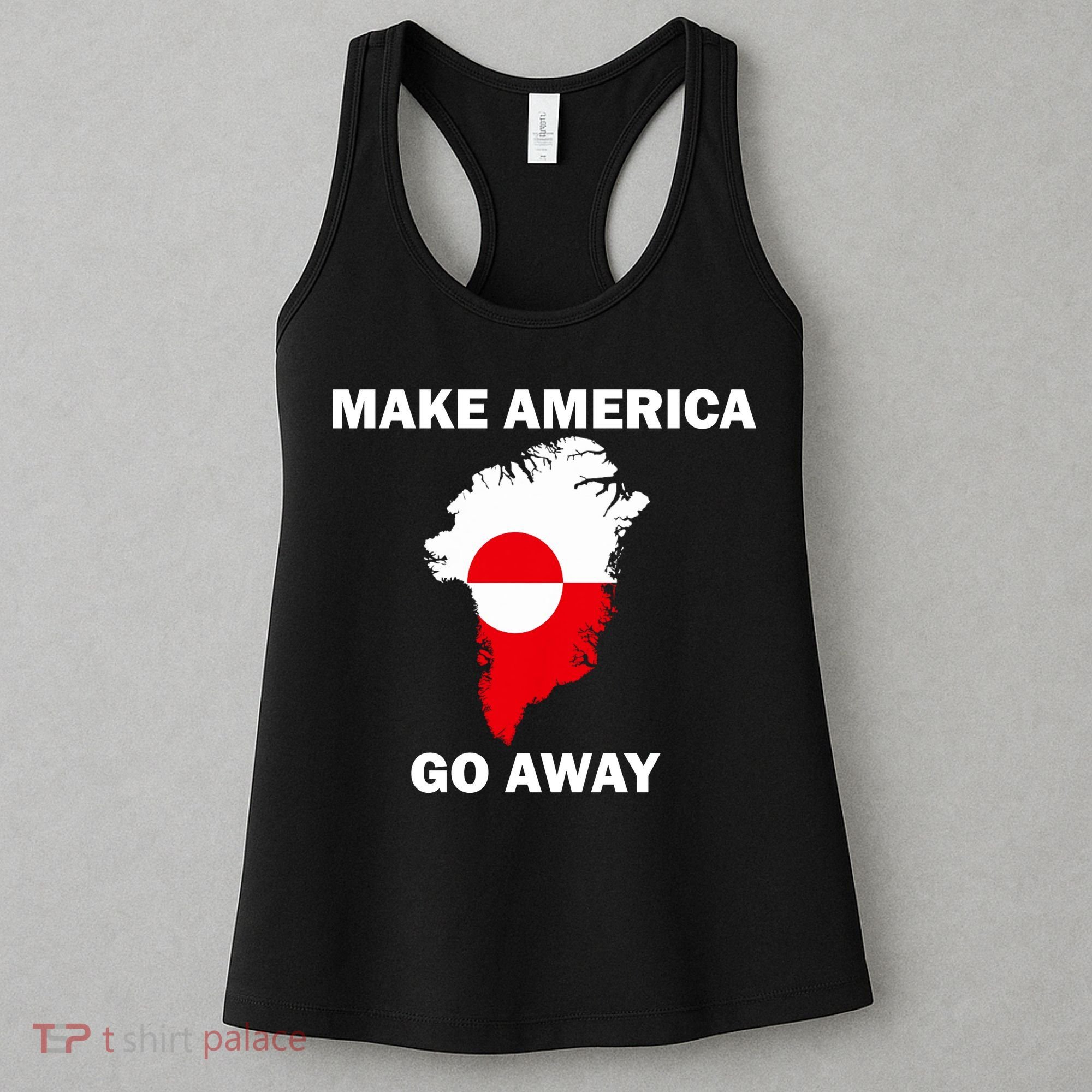 Make America Go Away Greenland Policy Political Statement Women's Tank Top