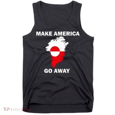 Make America Go Away Greenland Policy Political Statement Tank Top