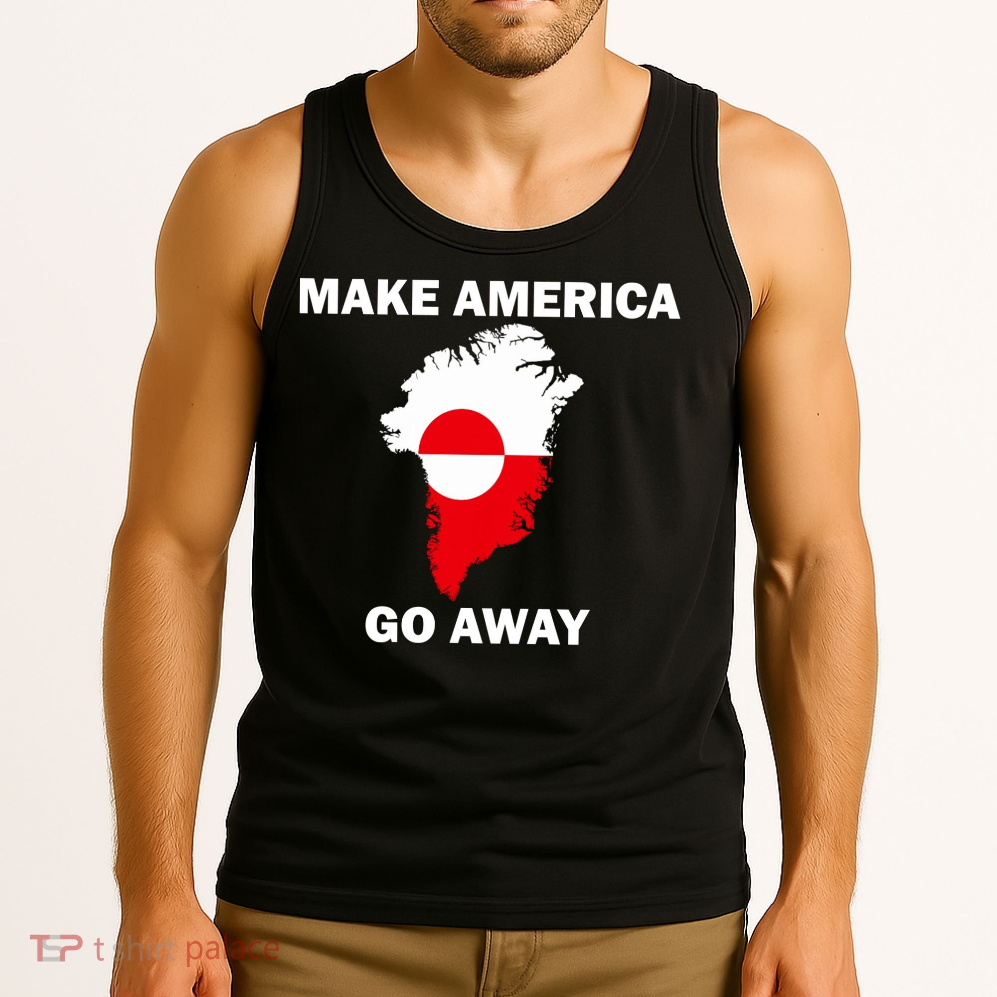Make America Go Away Greenland Policy Political Statement Tank Top