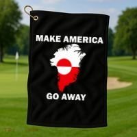 Make America Go Away Greenland Policy Political Statement Golf Towel thumb 1