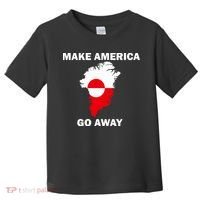 Make America Go Away Greenland Policy Political Statement Toddler T-Shirt thumb 0