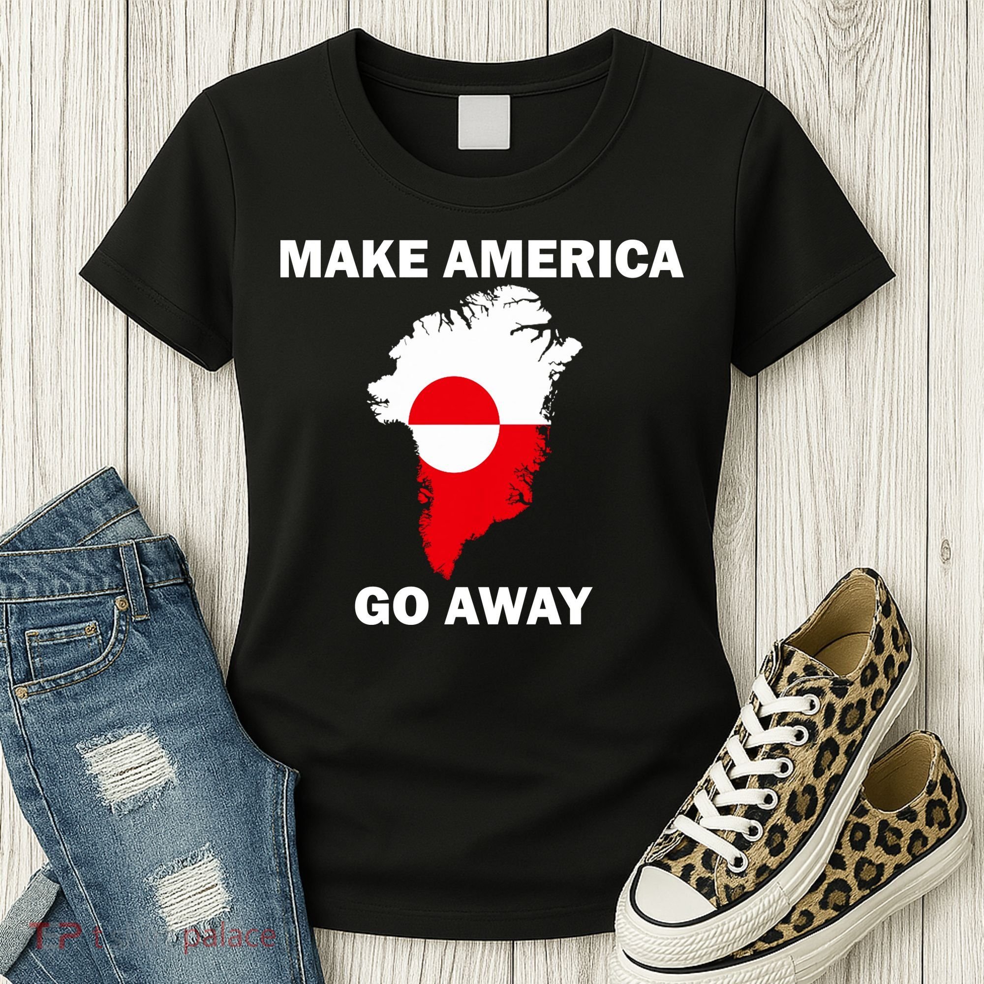 Make America Go Away Greenland Policy Political Statement Women's T-Shirt