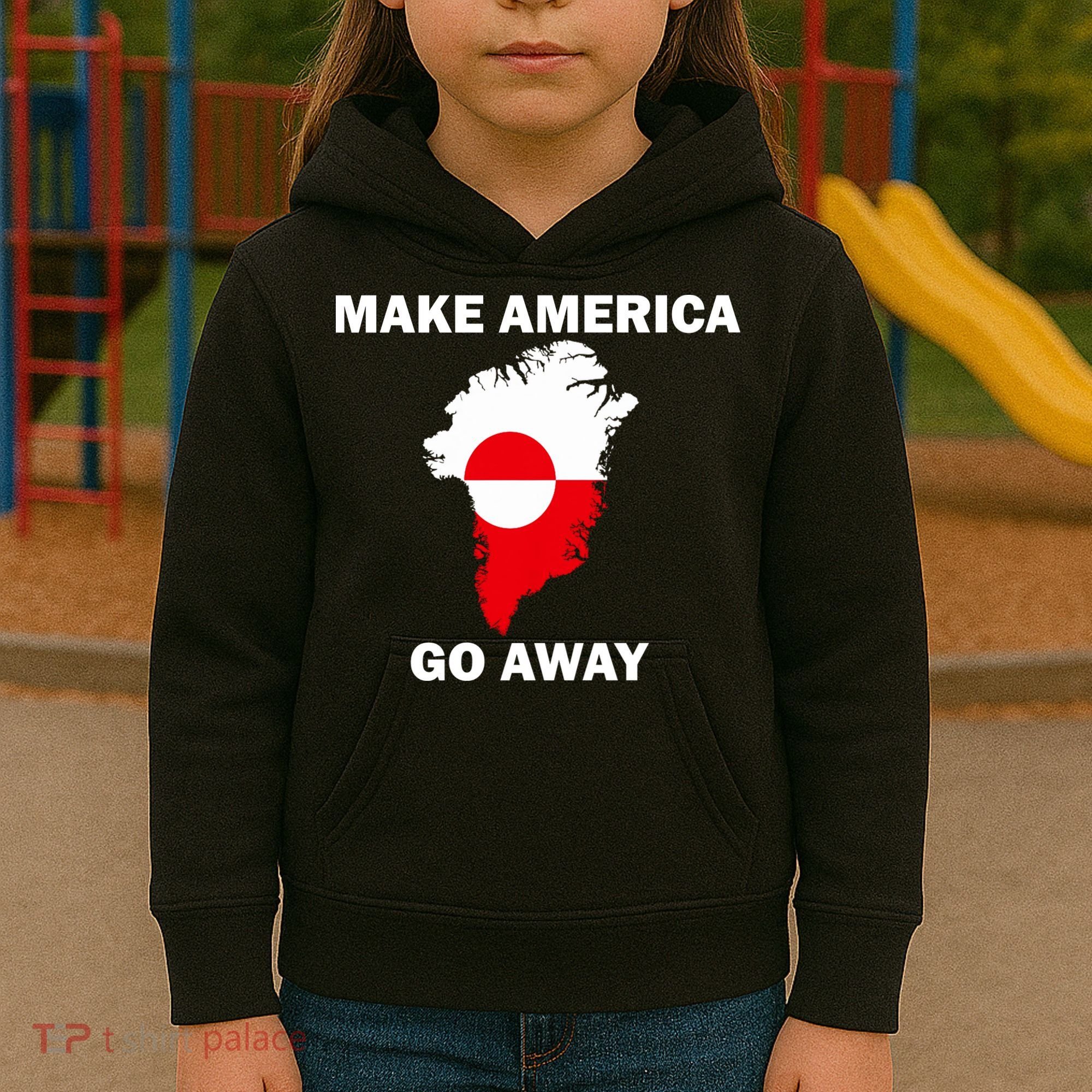 Make America Go Away Greenland Policy Political Statement Kids Hoodie