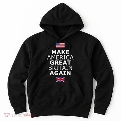 Make America Great Britain Again W Flags Hoodie