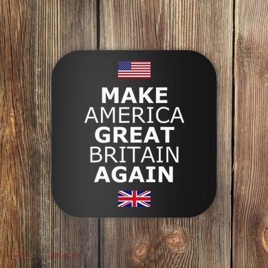 Make America Great Britain Again W Flags Coaster