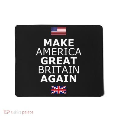 Make America Great Britain Again W Flags Mousepad