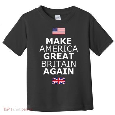 Make America Great Britain Again W Flags Toddler T-Shirt