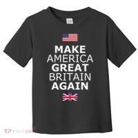 Make America Great Britain Again W Flags Toddler T-Shirt thumb 0