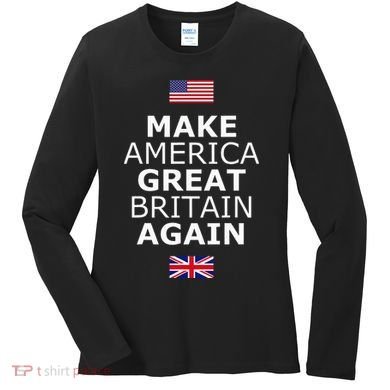 Make America Great Britain Again W Flags Women's Long Sleeve Shirt