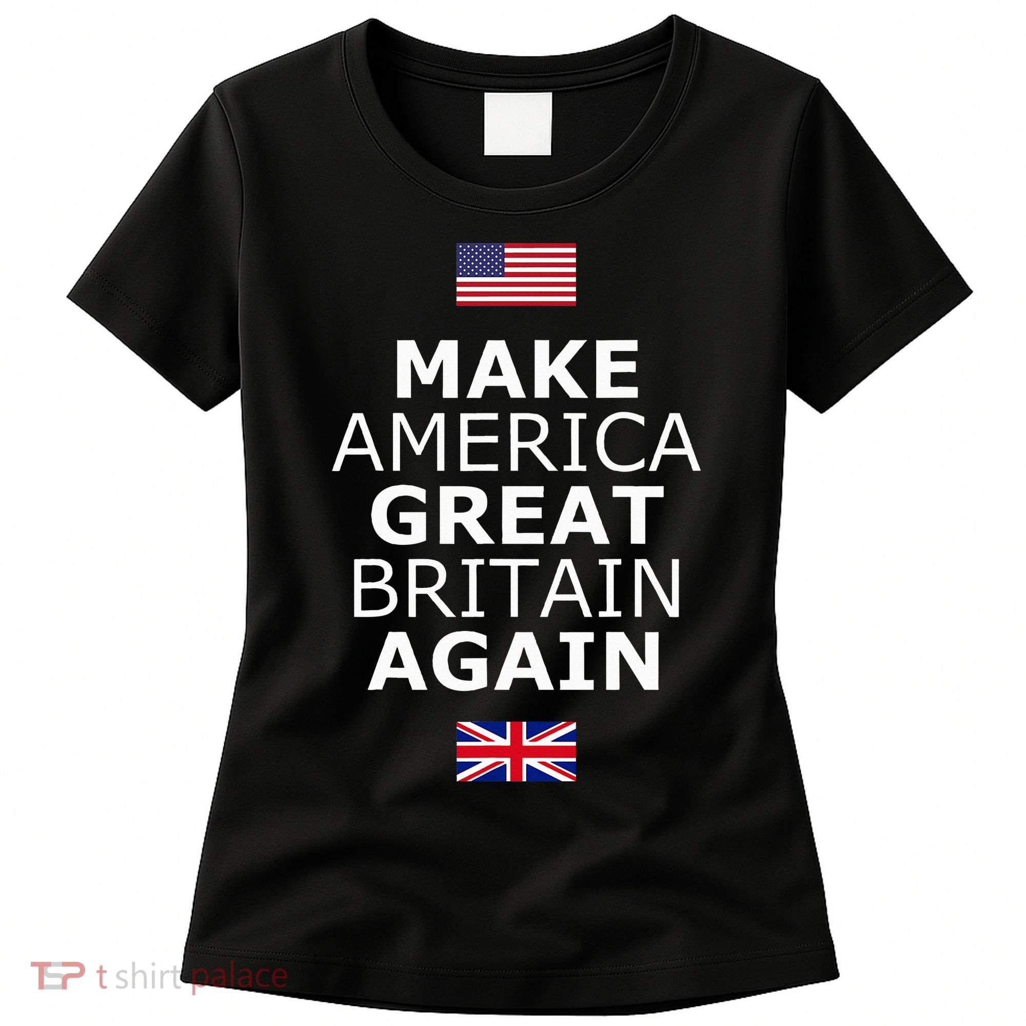 Make America Great Britain Again W Flags Women's T-Shirt