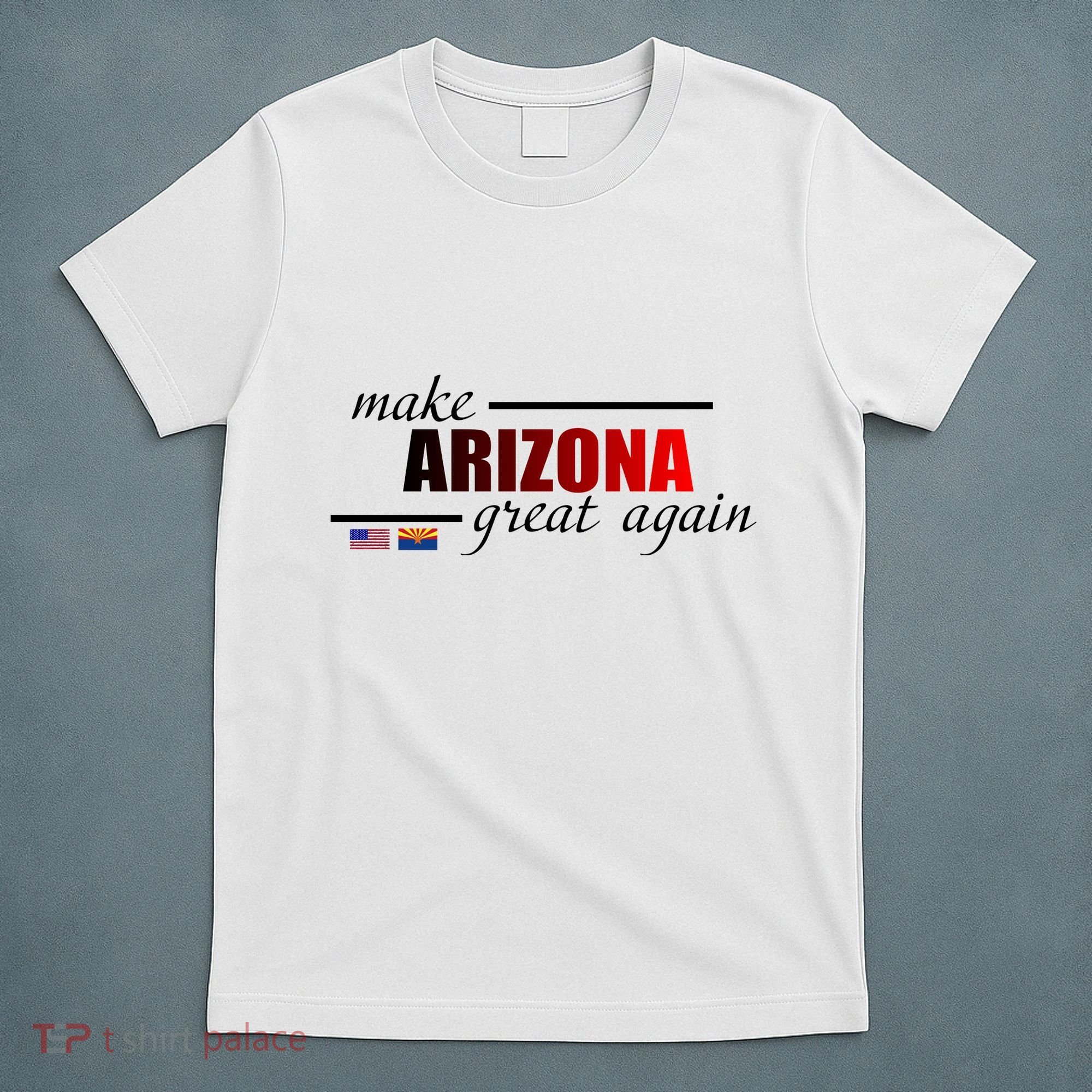 Make Arizona Great Again T-Shirt
