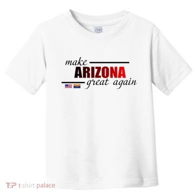 Make Arizona Great Again Toddler T-Shirt