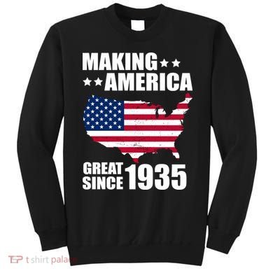 Making America Great Since 1935 Birthday Sweatshirt