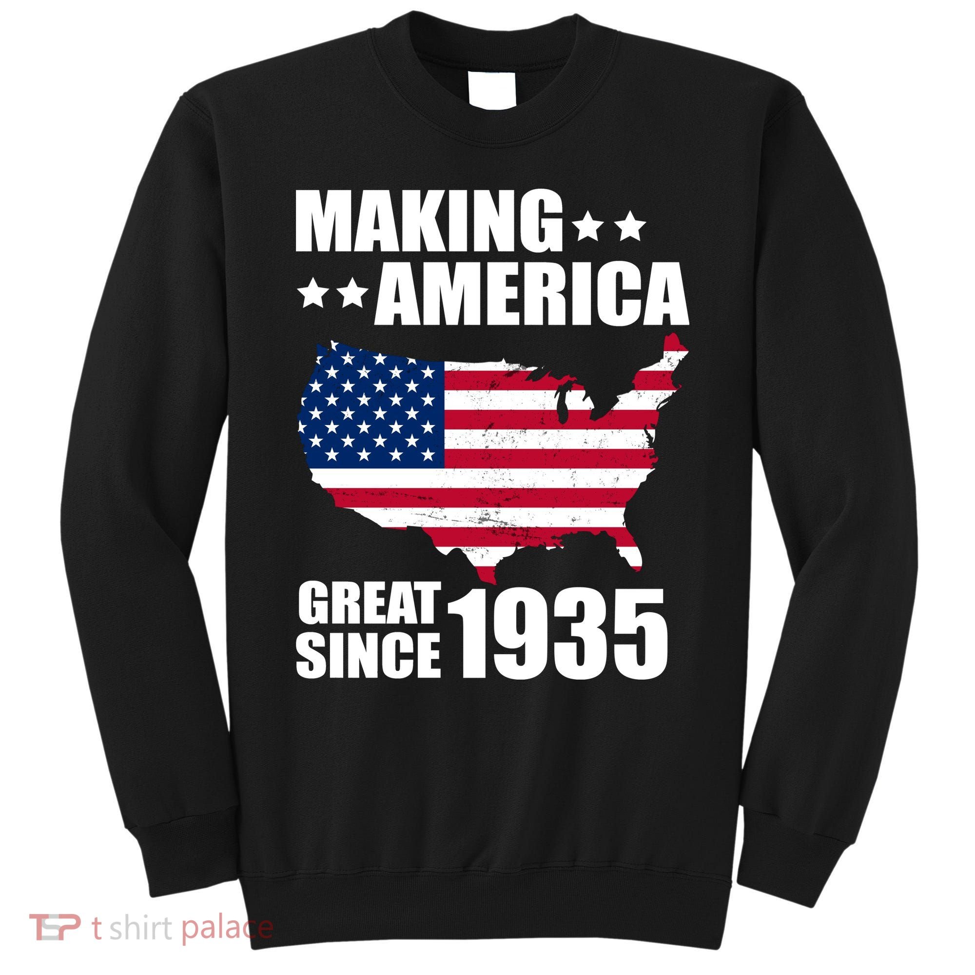 Making America Great Since 1935 Birthday Sweatshirt