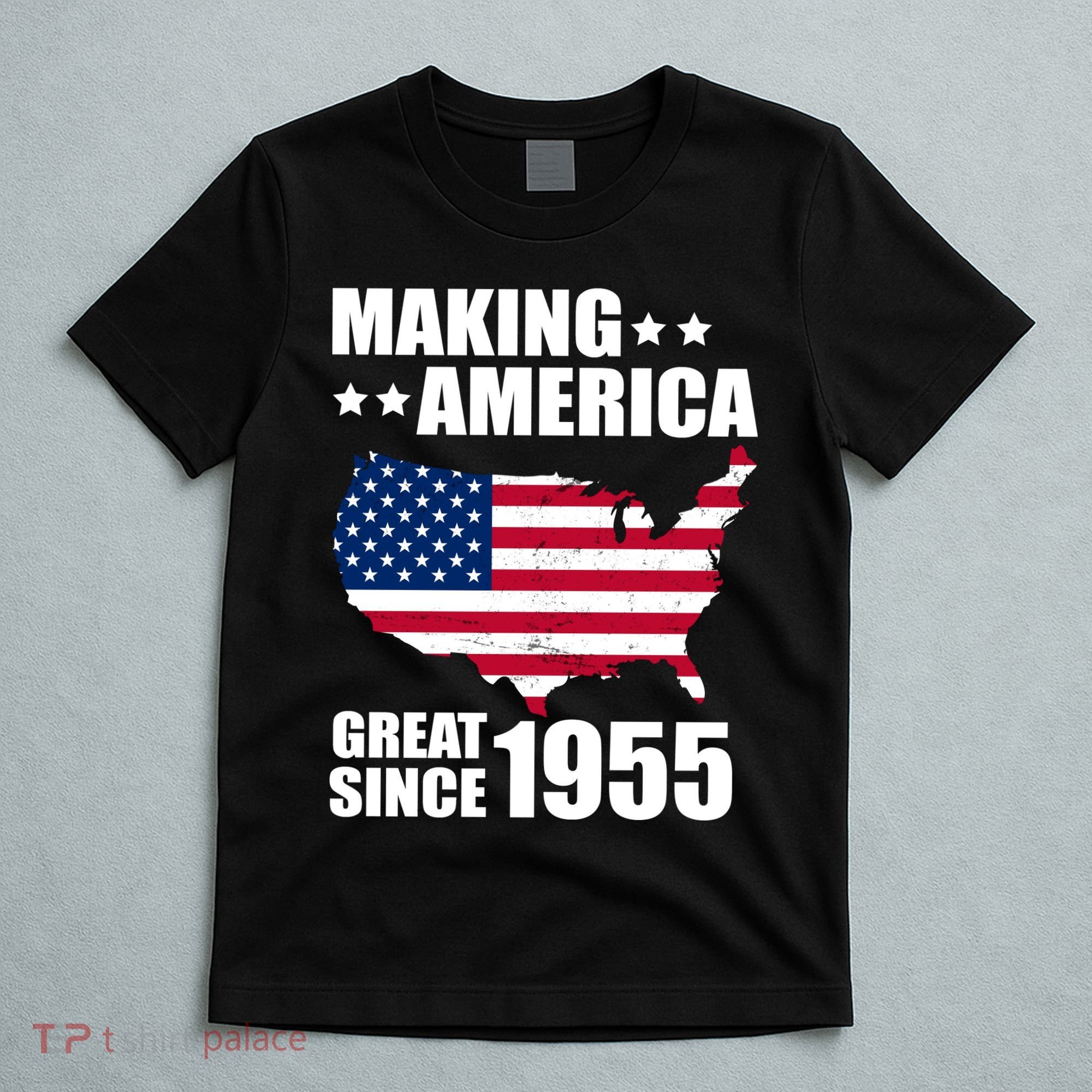 Making America Great Since 1955 Birthday T-Shirt
