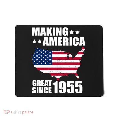 Making America Great Since 1955 Birthday Mousepad