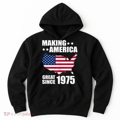 Making America Great Since 1975 Birthday Hoodie