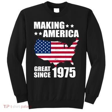 Making America Great Since 1975 Birthday Sweatshirt
