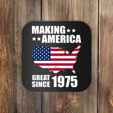 Making America Great Since 1975 Birthday Coaster