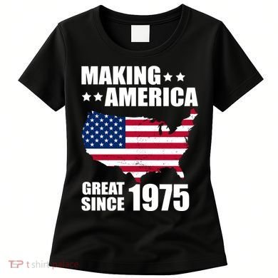 Making America Great Since 1975 Birthday Women's T-Shirt