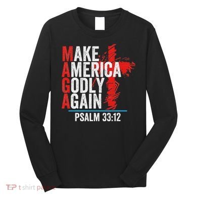 Make America Godly Again Psalm 33 12 Long Sleeve Shirt
