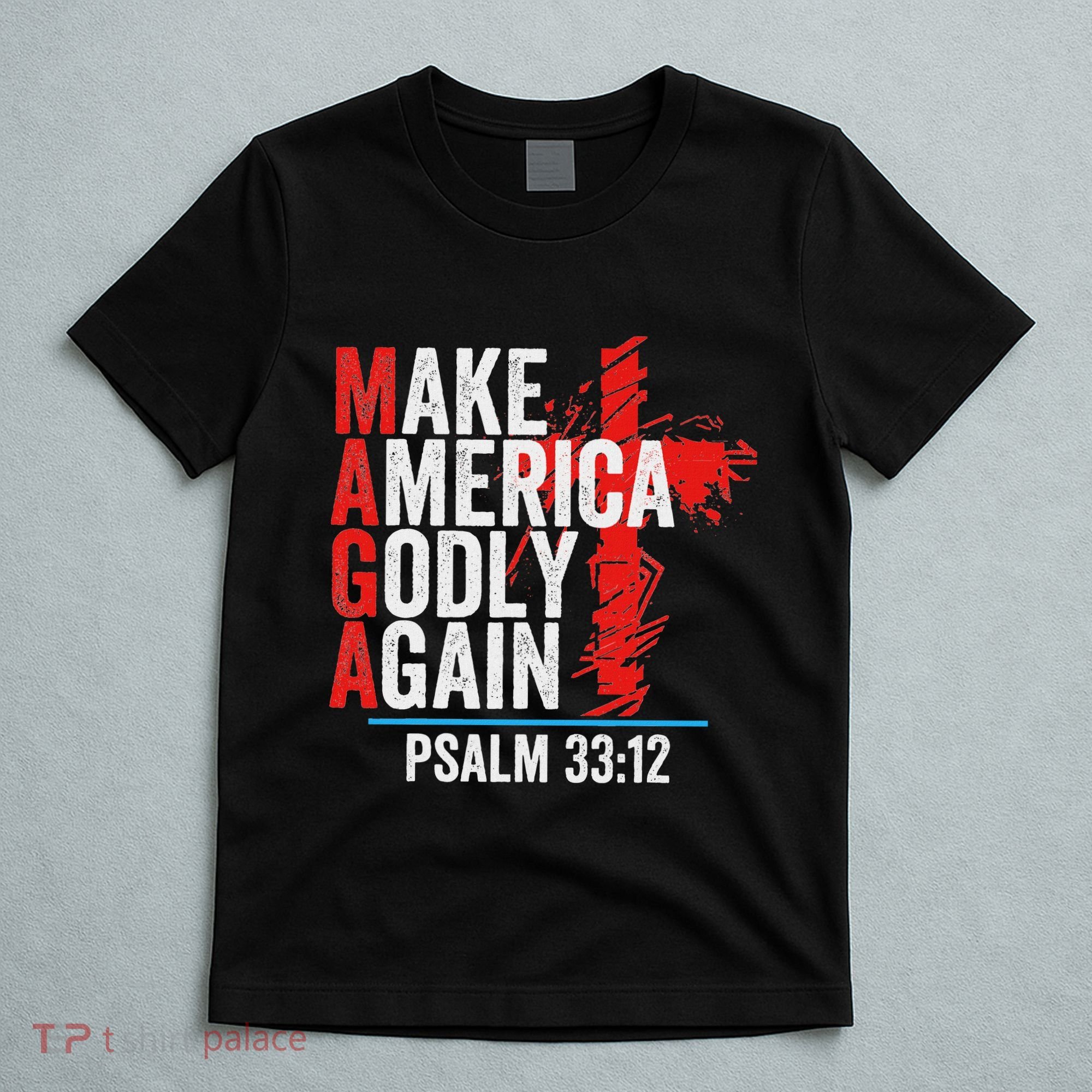 Make America Godly Again Psalm 33 12 T-Shirt