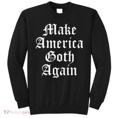 Make America Goth Again Apparel Sweatshirt