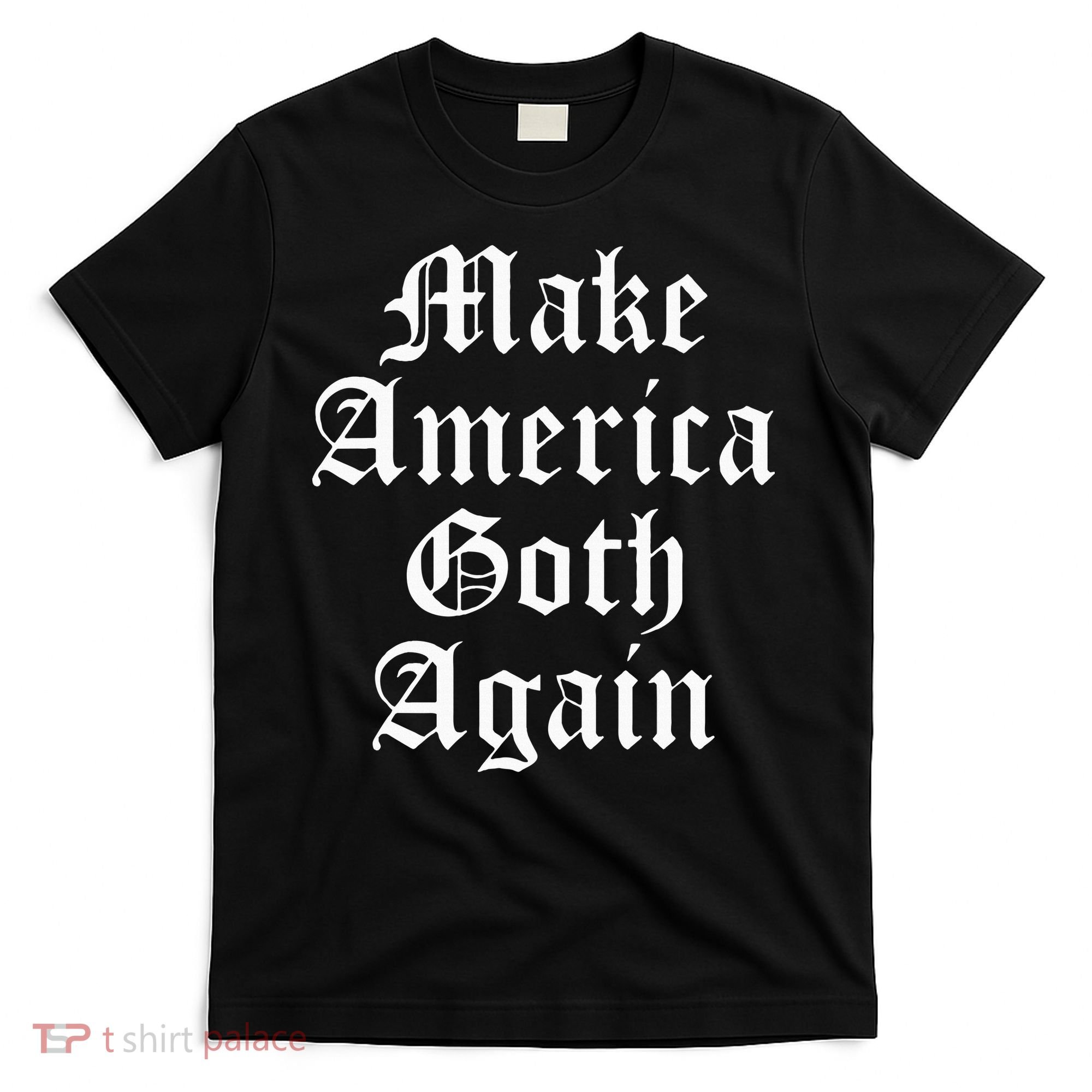 Make America Goth Again Apparel T-Shirt