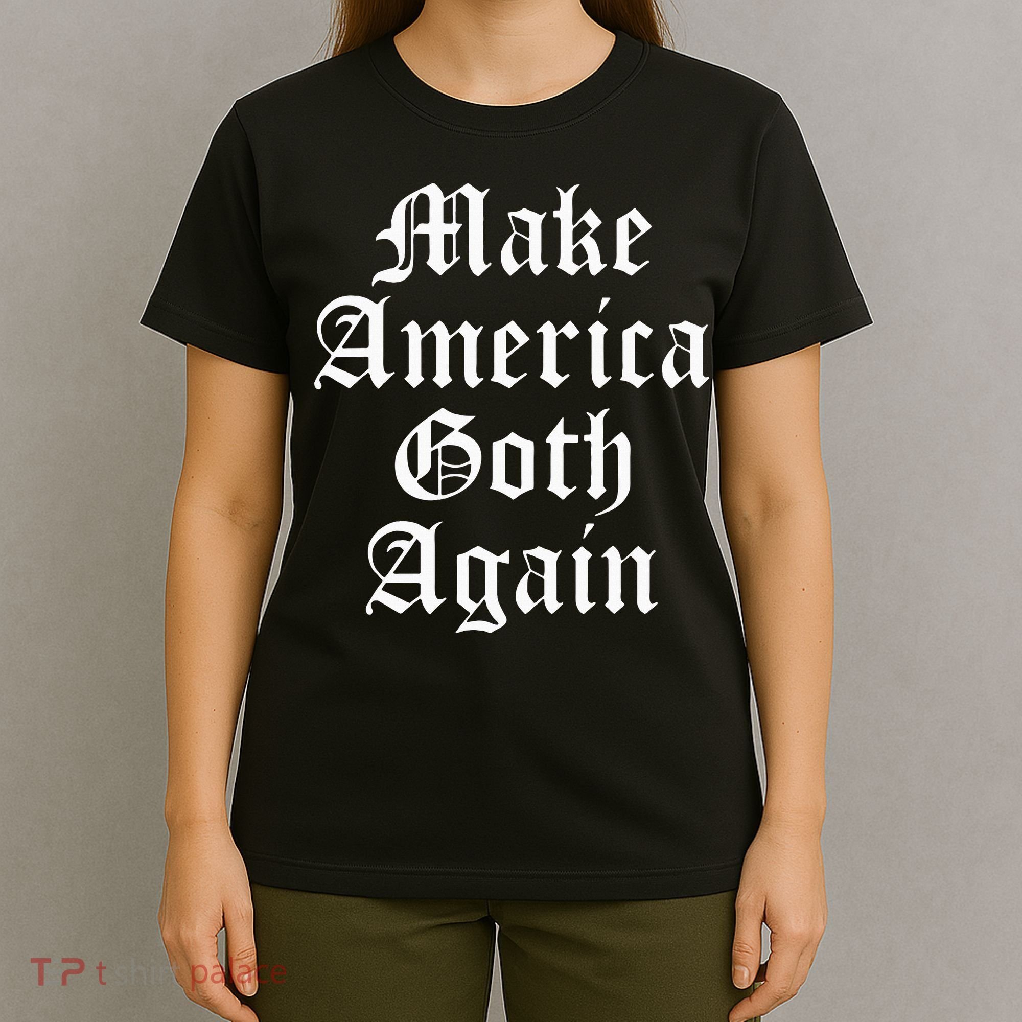Make America Goth Again Apparel T-Shirt